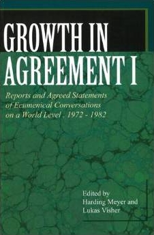 Growth in Agreement I: Reports and Agreed Statements of Ecumenical Conversations on a World Level, 1972-1982