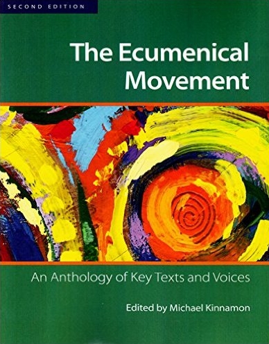 The Ecumenical Movement: An Anthology of Key Texts and Voices (Second Edition)